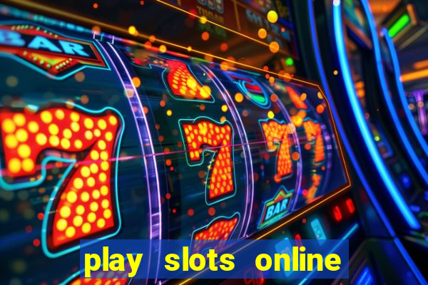 play slots online for money