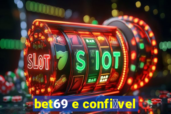 bet69 e confi谩vel