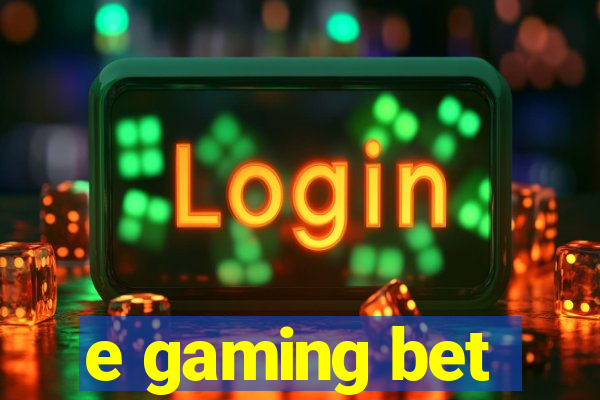 e gaming bet