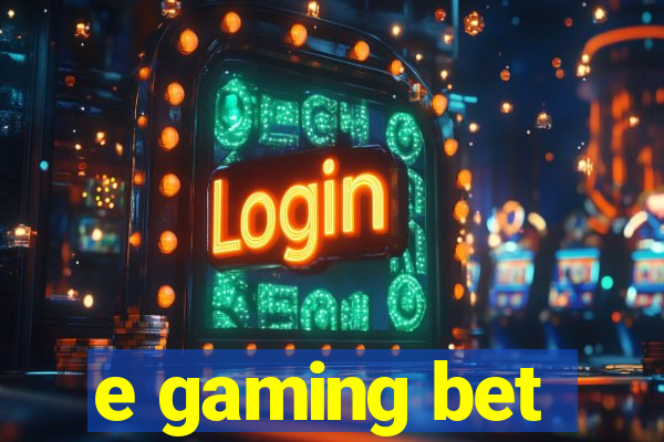 e gaming bet