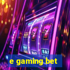 e gaming bet