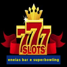 eneias bar e superbowling