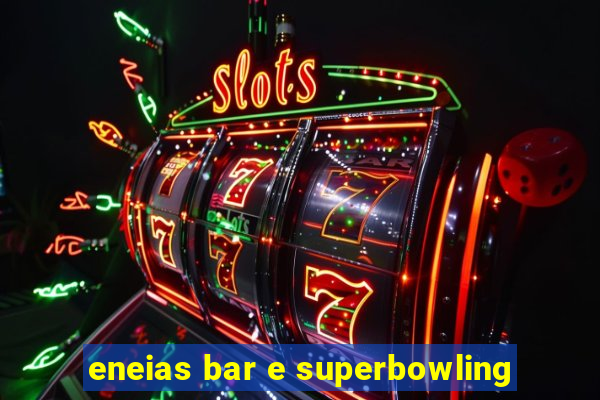 eneias bar e superbowling