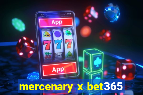 mercenary x bet365