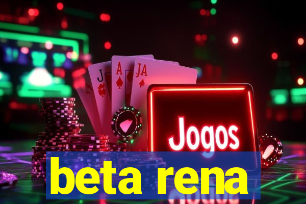 beta rena