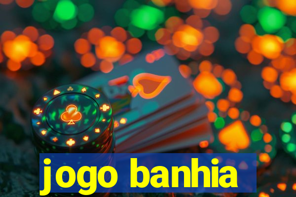 jogo banhia