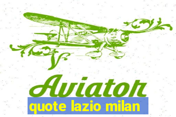 quote lazio milan