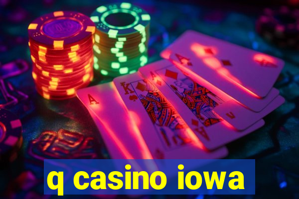 q casino iowa