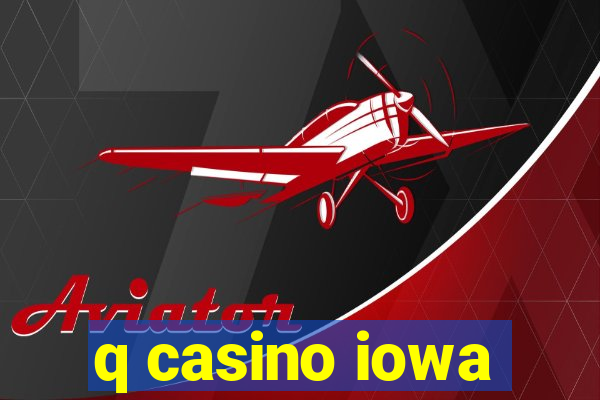 q casino iowa