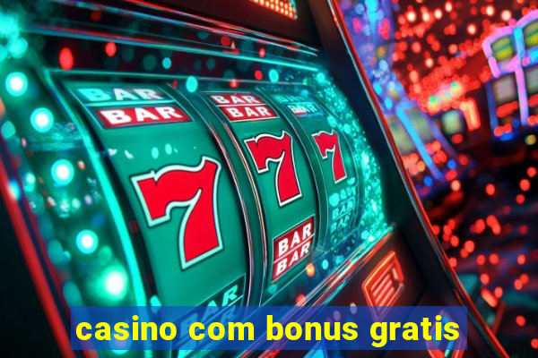 casino com bonus gratis