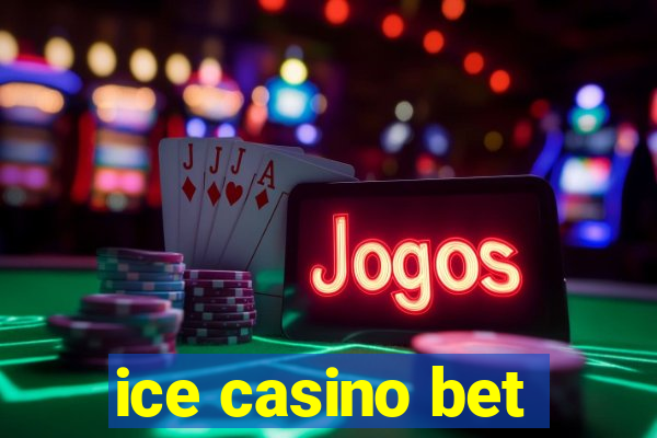 ice casino bet