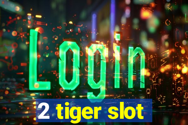 2 tiger slot