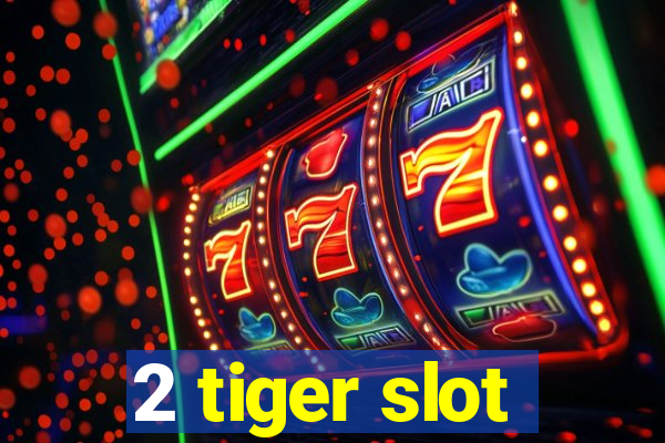 2 tiger slot