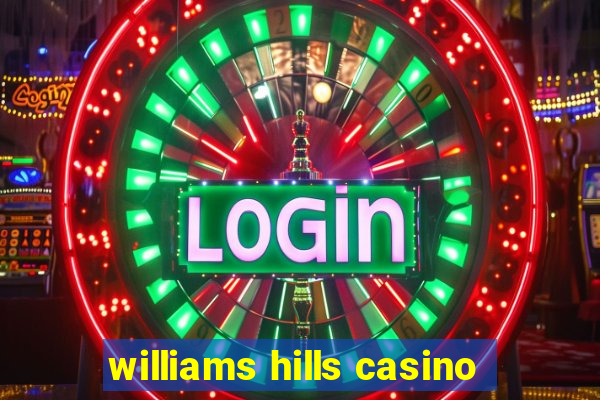 williams hills casino