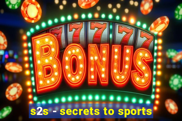 s2s - secrets to sports