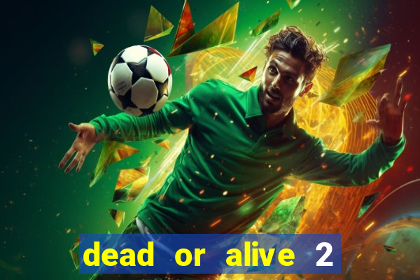 dead or alive 2 slot demo bonus buy