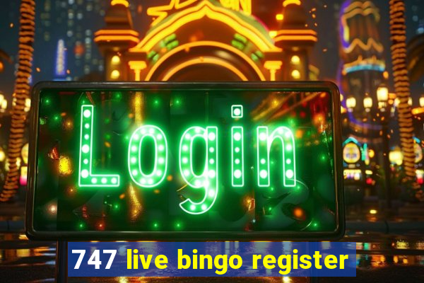 747 live bingo register