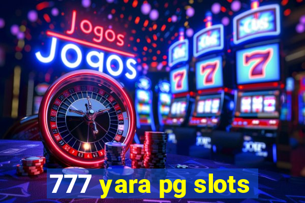 777 yara pg slots