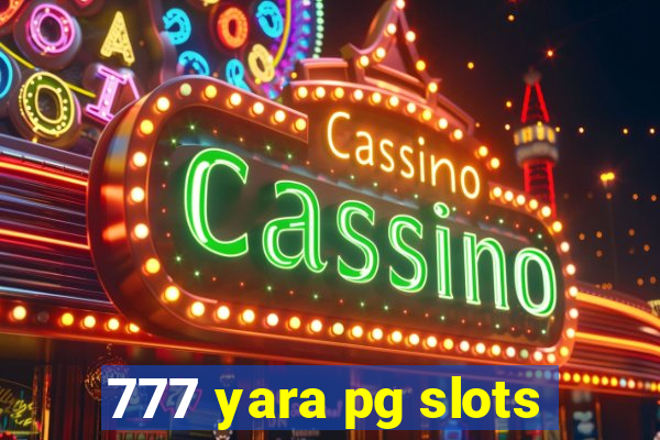 777 yara pg slots