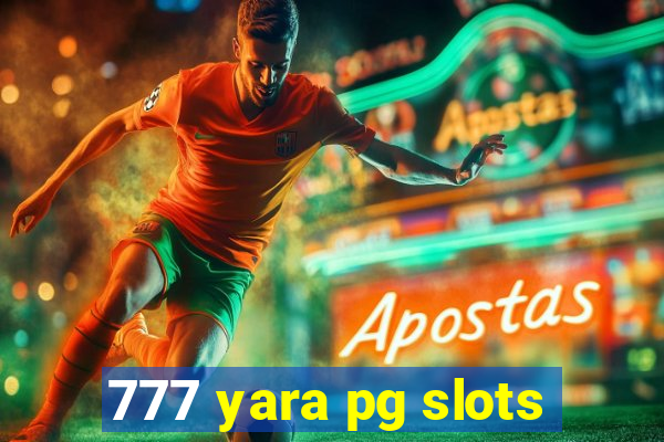 777 yara pg slots