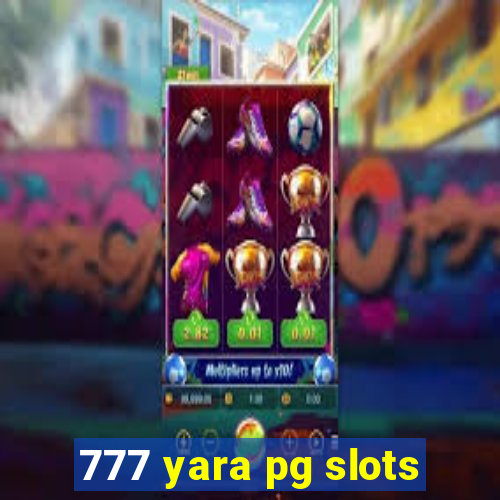 777 yara pg slots