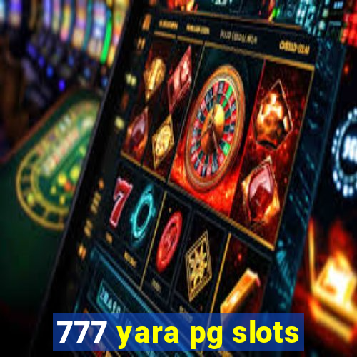 777 yara pg slots