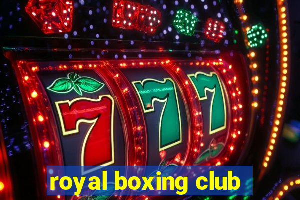 royal boxing club