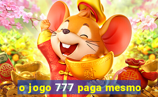 o jogo 777 paga mesmo