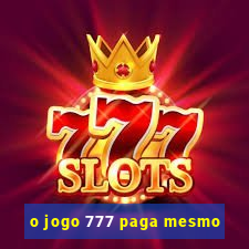 o jogo 777 paga mesmo