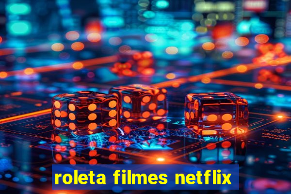 roleta filmes netflix