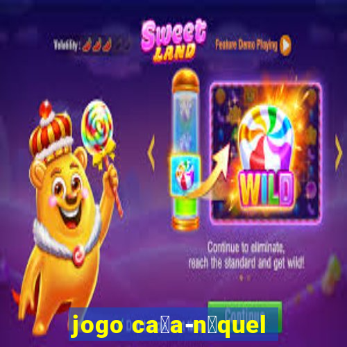 jogo ca莽a-n铆quel