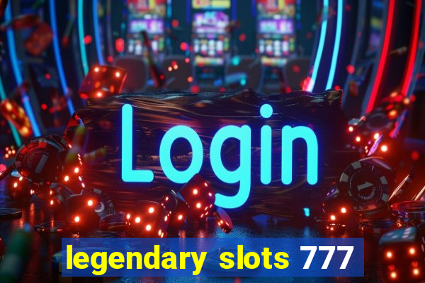 legendary slots 777