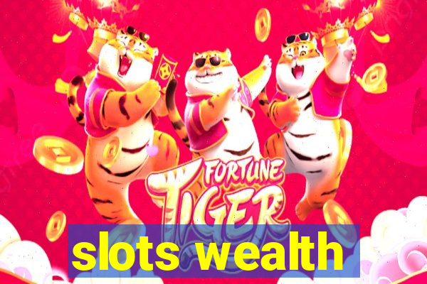 slots wealth