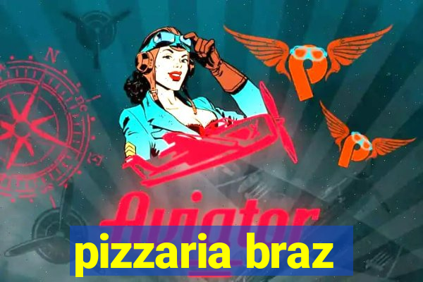 pizzaria braz