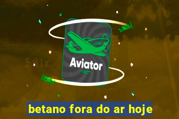 betano fora do ar hoje