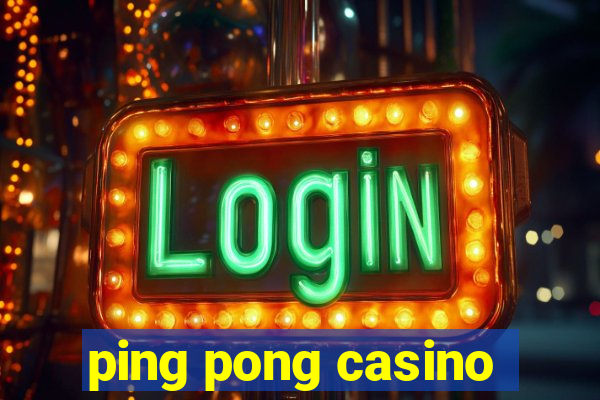 ping pong casino