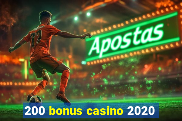 200 bonus casino 2020