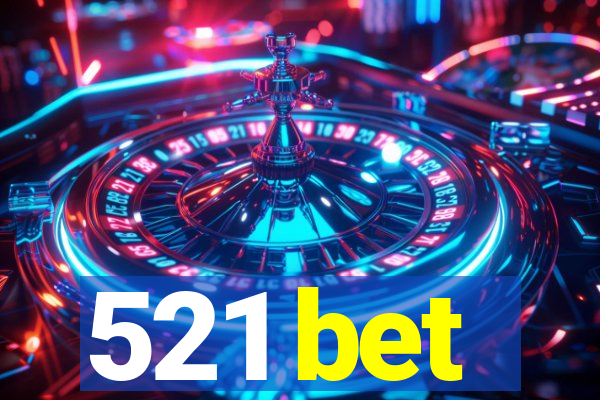 521 bet