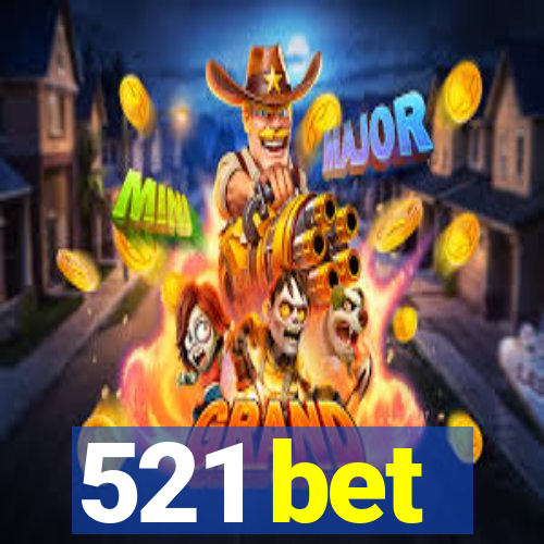 521 bet