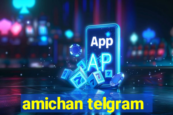 amichan telgram