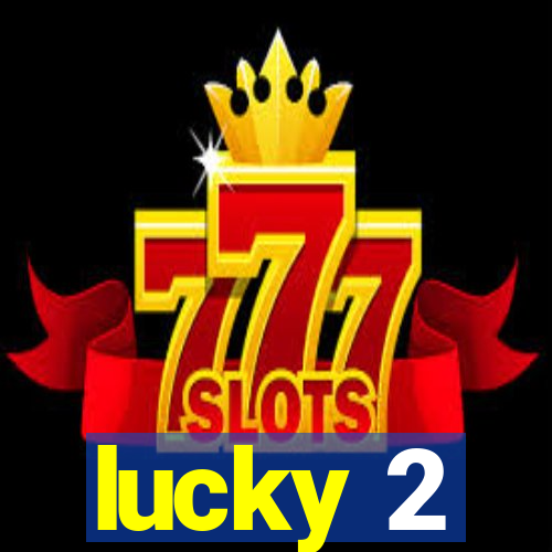 lucky 2