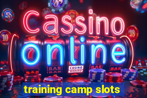 training camp slots