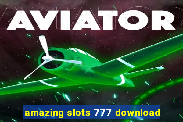 amazing slots 777 download