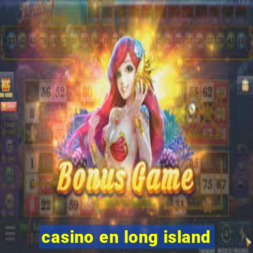 casino en long island