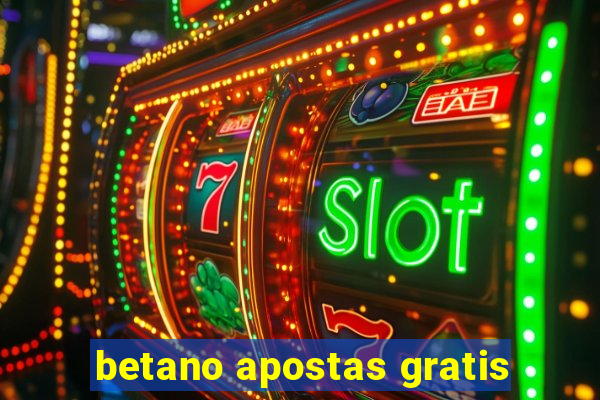 betano apostas gratis