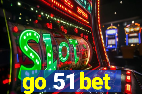 go 51 bet