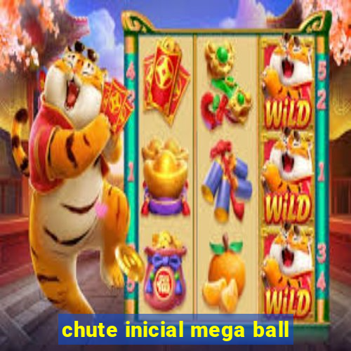 chute inicial mega ball