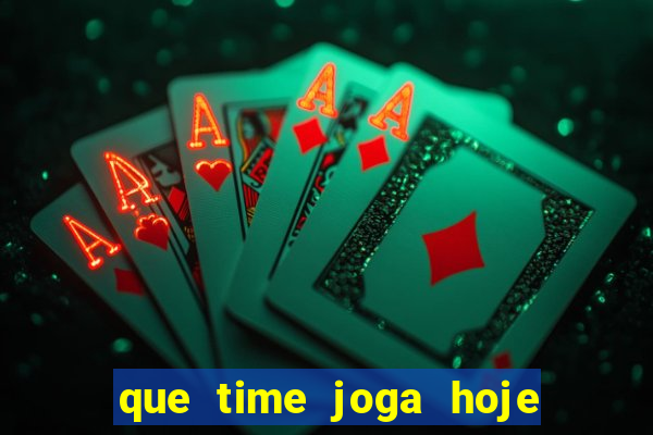 que time joga hoje ao vivo