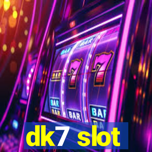 dk7 slot