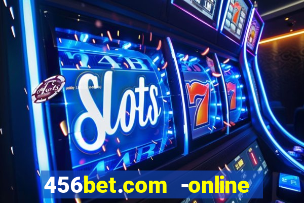 456bet.com -online slots casino